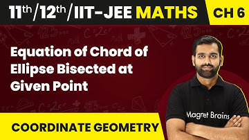 Equation of Chord of Ellipse Bisected at Given Point - Ellipse | Maths | Class 11/12/IIT-JEE | 2024
