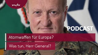 #194 Atomwaffen für Europa? | Podcast Was tun, Herr General? | MDR