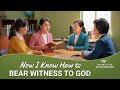 2022 Christian Testimony Video | &quot;Now I Know How to Bear Witness to God&quot;