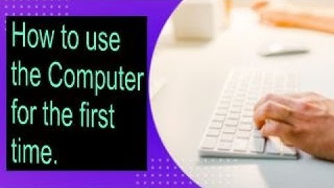 How to use the computer for the first time, a learner