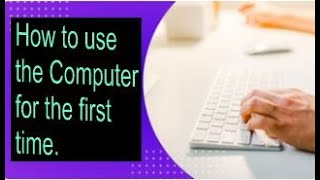 How to use the computer for the first time, a learner