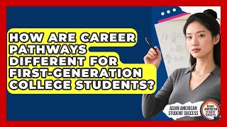 How Are Career Pathways Different for First-Generation College Students?