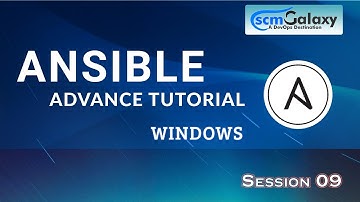 Session9 Ansible Advance June 2020 Windows | ScmGalaxy