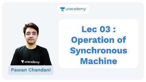 Lec 03 : Operation of  Synchronous Machine | EE | Pawan Chandani