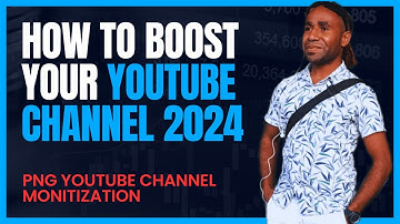 How to Boost Your YouTube Channel for Monitization in Papua New Guinea in 2024