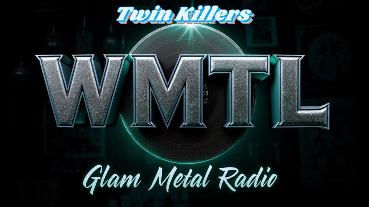 Twin Killers - WMTL Glam Metal Radio - Hair Band Summer - 80's Pop Glam Metal