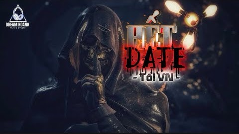 HẾT DATE ( Rep Vô Ơn ) - TỔI VN 