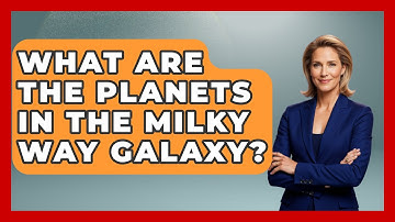 What Are The Planets In The Milky Way Galaxy? - Physics Frontier