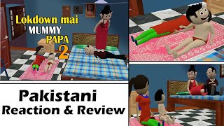 LOCKDOWN MAI MUMMY PAPA 2 | Pakistani Reaction | 3d Animated Comedy Video | CS Bisht Vines
