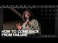 How To Come Back From Failure // ComeBack (Week One)