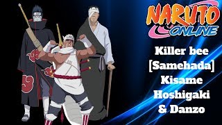 Naruto Online Killer Bee Samehada Kisame Hoshigaki And Danzo Youtube