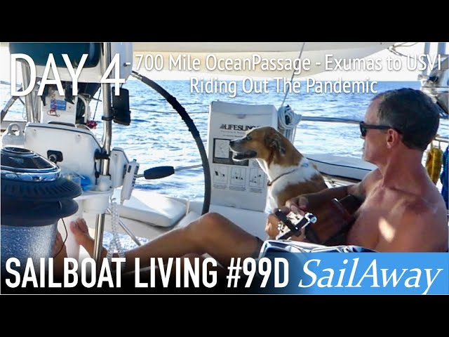 DAY FOUR!! 700-Mile Ocean Passage – Exumas to USVI | Riding Out The Pandemic | SailAway 99D