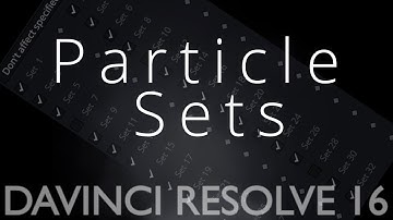 DaVinci Resolve 16: Particle Sets Tutorial