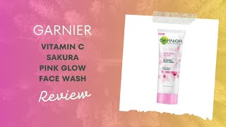 Garnier Sakura Pink Glow Face Wash Review | Ara Malik