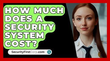 How Much Does A Security System Cost? - SecurityFirstCorp.com