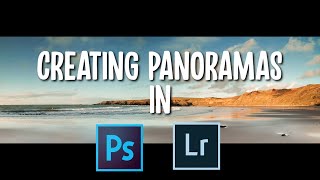 Creating panoramas in Photoshop and Lightroom made easy!