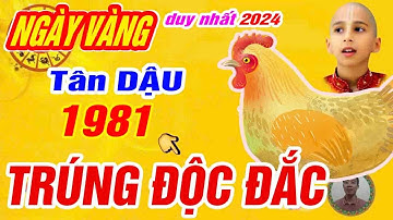 🔴xuất hiện ngày vàng duy nhất nổ lộc lớn. tuổi tân dậu 1981 trời thương phật độ trúng số cực giàu