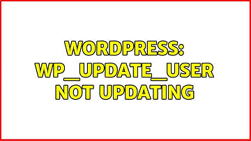 Wordpress: wp_update_user not updating (2 Solutions!!)