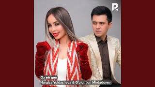 Ох ей дил - Nargiza Yuldasheva & G'ulomjon Mirdadoyev