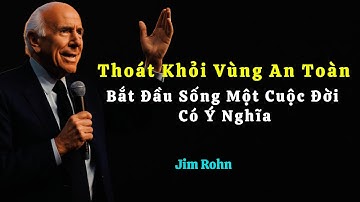 THOÁT KHỎI VÙNG AN TOÀN - Jim Rohn | Dám Làm - Dám Thành Công