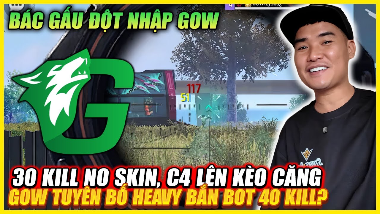 GỌI NGAY C4 TƯ VẤN  , ĐỘT NHẬP GOW LÊN KÈO CỰC CĂNG , GOW TUYÊN BỐ HEAVY BẮN BOT MỚI 40 KILL ??