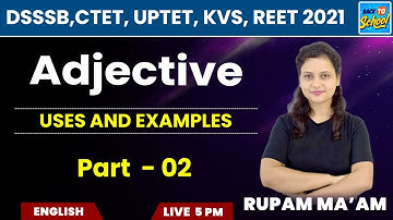 DSSSB/CTET/UPTET/KVS/REET/ 2021 | ENGLISH | ADJECTIVE | Uses and Examples | Part-2| Rupam Ma