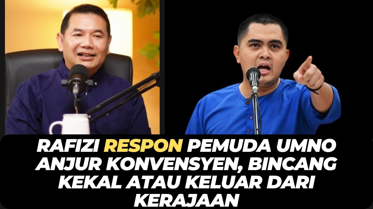 RAFIZI RESPON PEMUDA UMNO ANJUR KONVENSYEN, BINCANG KEKAL ATAU KELUAR DARI KERAJAAN