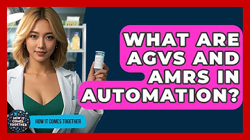 What Are AGVs And AMRs In Automation? - How It Comes Together