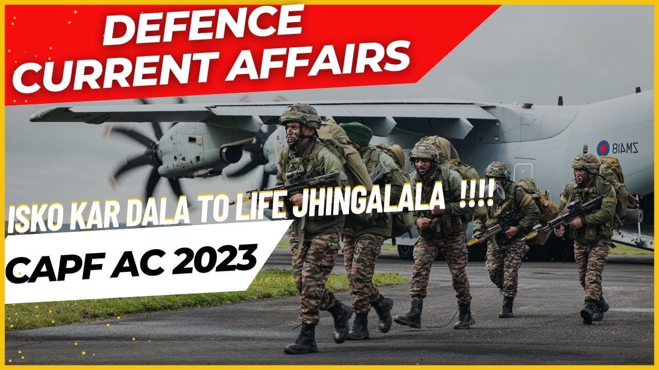 TOP DEFENCE CURRENT AFFAIRS (JAN - MAY) | CAPF AC 2023