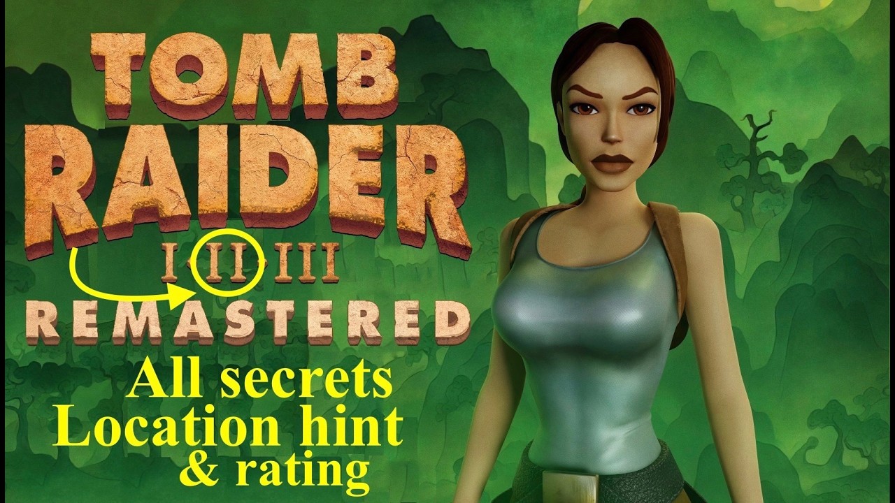 Tomb raider 2 (remastered) All secrets location hint and rating