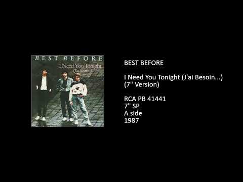Best Before — BEST BEFORE - I Need You Tonight (J'ai Besoin...) (7'' Version) - 1987