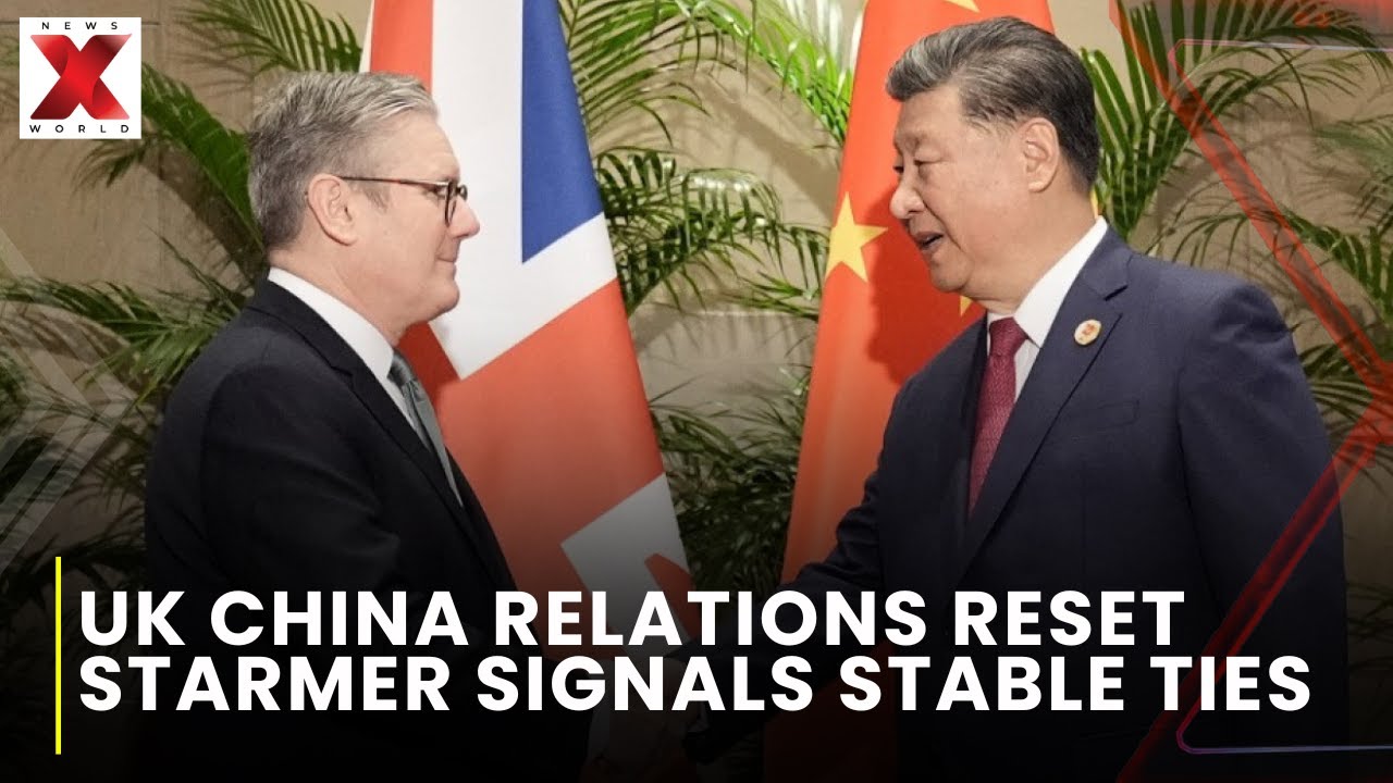 Uk China relationship : Uk China Diplomacy On Firmer Ground Says Starmer | NewsX World