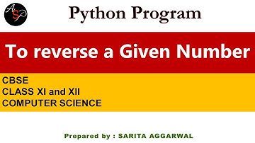 Python Program to calculate reverse of a given number | Class 11 & 12 | Computer Science