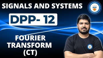 L12: Fourier Transform | Signals and Systems | Daily Practice Problems | GATE/ESE 2021 | Ashu Jangra
