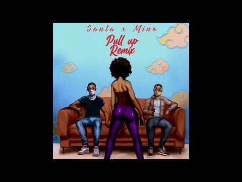 Santana & Mino - Pull up (remix)