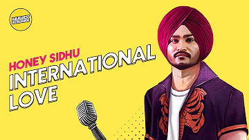 Honey Sidhu - International Love | Mr. Rubal | Jay Cee | Kalikwest Worldwide