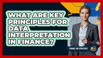 What Are Key Principles For Data Interpretation In Finance?