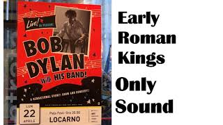 BOB DYLAN - Early Roman Kings - live in Locarno Switzerland April 22 2019 – Sound only