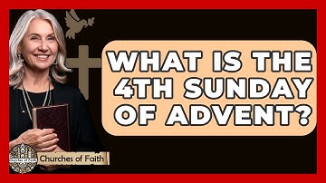 What Is The 4th Sunday Of Advent? - Churches Of Faith