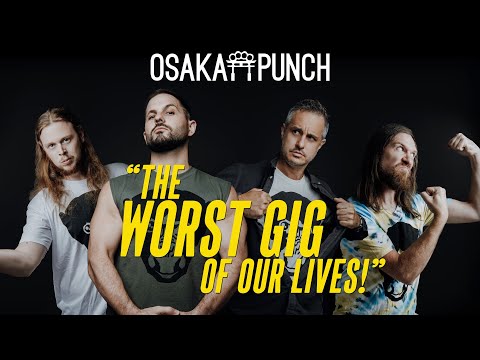 OSAKA PUNCH - "The Worst Gig of our Lives!"