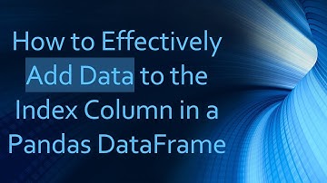 How to Effectively Add Data to the Index Column in a Pandas DataFrame