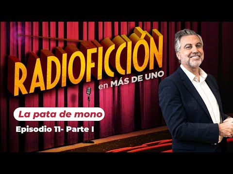 Radioficción - Episodio 11: La pata de mono