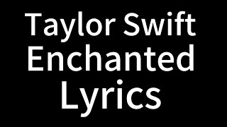 Taylor Swift - Enchanted (Lyric Video)