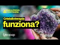 Cristalloterapia: funziona davvero?