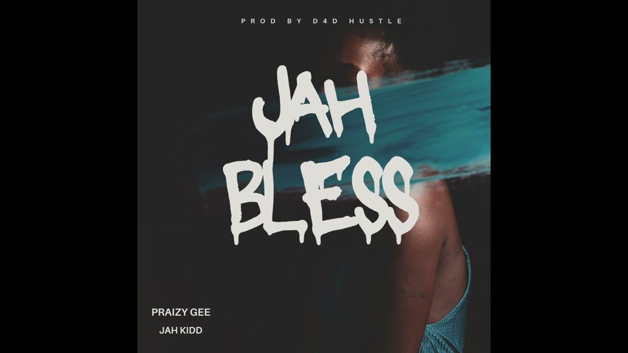 praizy gee x Jah kid JAH BLESS