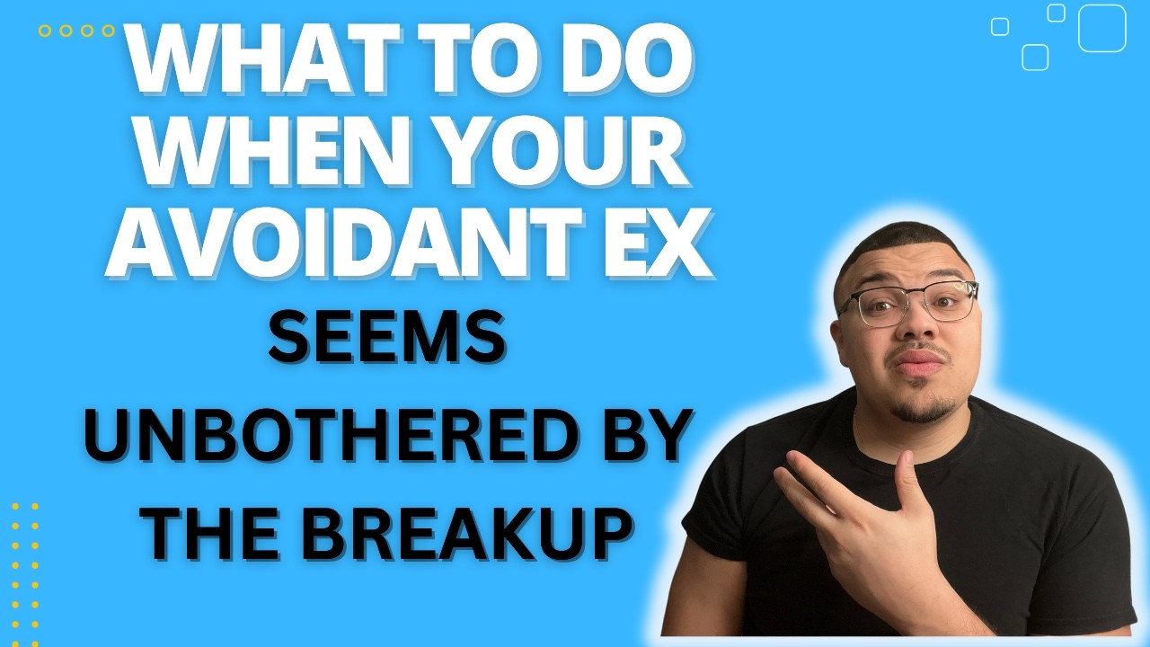 What to do when your Avoidant Ex seems Unaffected by the Breakup - YouTube