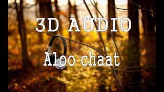 Aloo chat | 3d audio | Bass boosted | song |