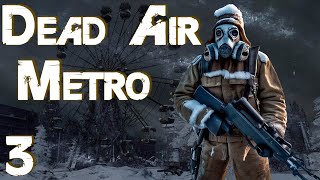 ☢ Dead Air: Metro ☢ #3 Зенитки на Болотах... База бандитов (попаболь) Пустой Кордон...