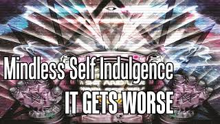 Mindless Self Indulgence - It gets worse [Karaoke]