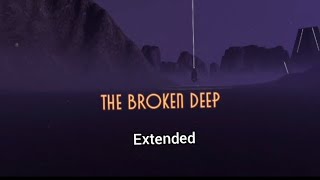 The Broken Deep - Extended Version (High Quality)